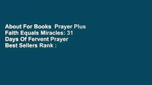 About For Books  Prayer Plus Faith Equals Miracles: 31 Days Of Fervent Prayer  Best Sellers Rank :