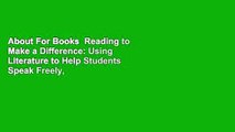 About For Books  Reading to Make a Difference: Using Literature to Help Students Speak Freely,