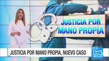 Se presentó un nuevo caso de justicia por mano propia en Bogotá
