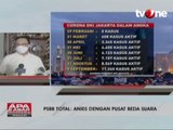 Beda Suara Anies Baswedan dengan Pusat