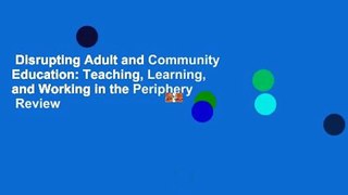 Disrupting Adult and Community Education: Teaching, Learning, and Working in the Periphery  Review
