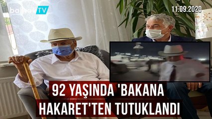 92 YAŞINDA 'BAKANA HAKARET'TEN TUTUKLANDI