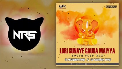 Lori Sunaye Gaura Maiyya _ South-Step Mix _ DJ NARESH NRS x DJ TUSHAR PRS _ 2019