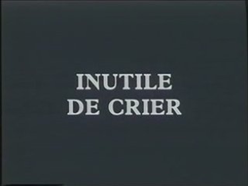Inutile de crier (1)