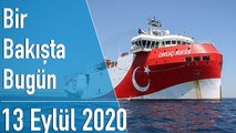 Türkiye ve dünya gündeminde neler oldu? İşte Bir Bakışta Bugün | 13 Eylül 2020