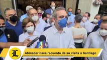 Abinader hace recuento de su visita a Santiago