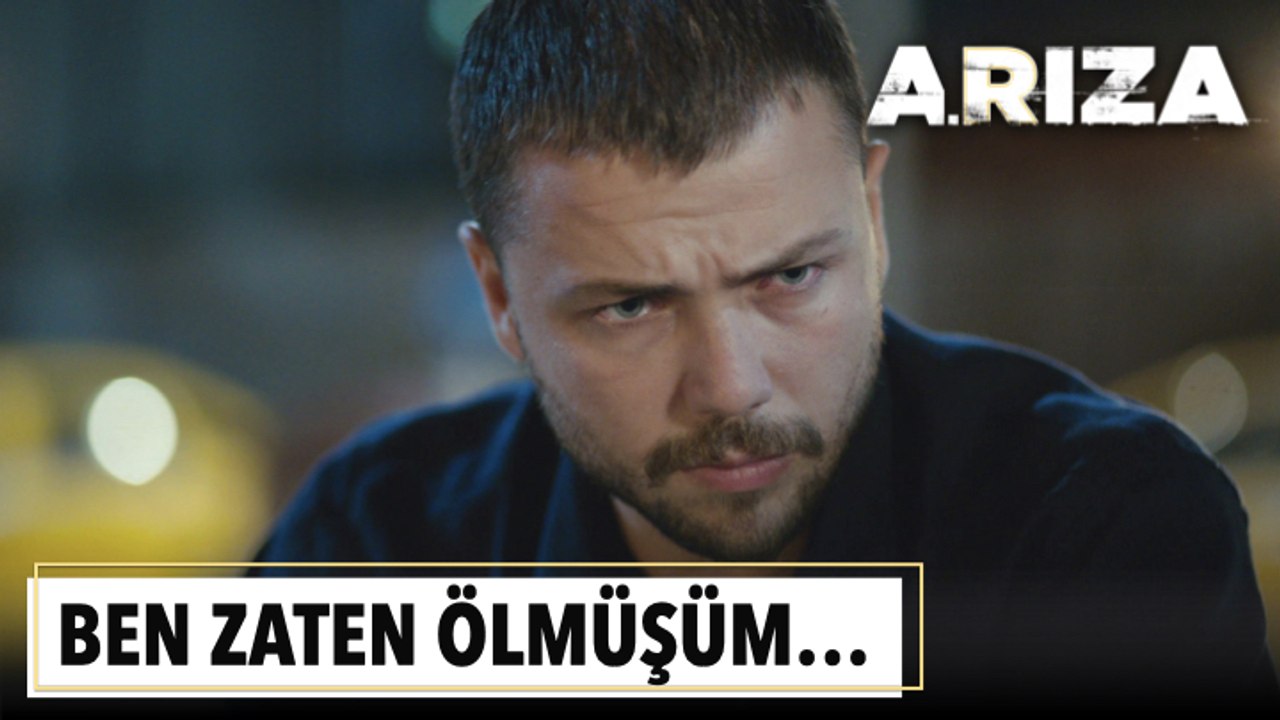 Ben zaten ölmüşüm... | Arıza 1. Bölüm