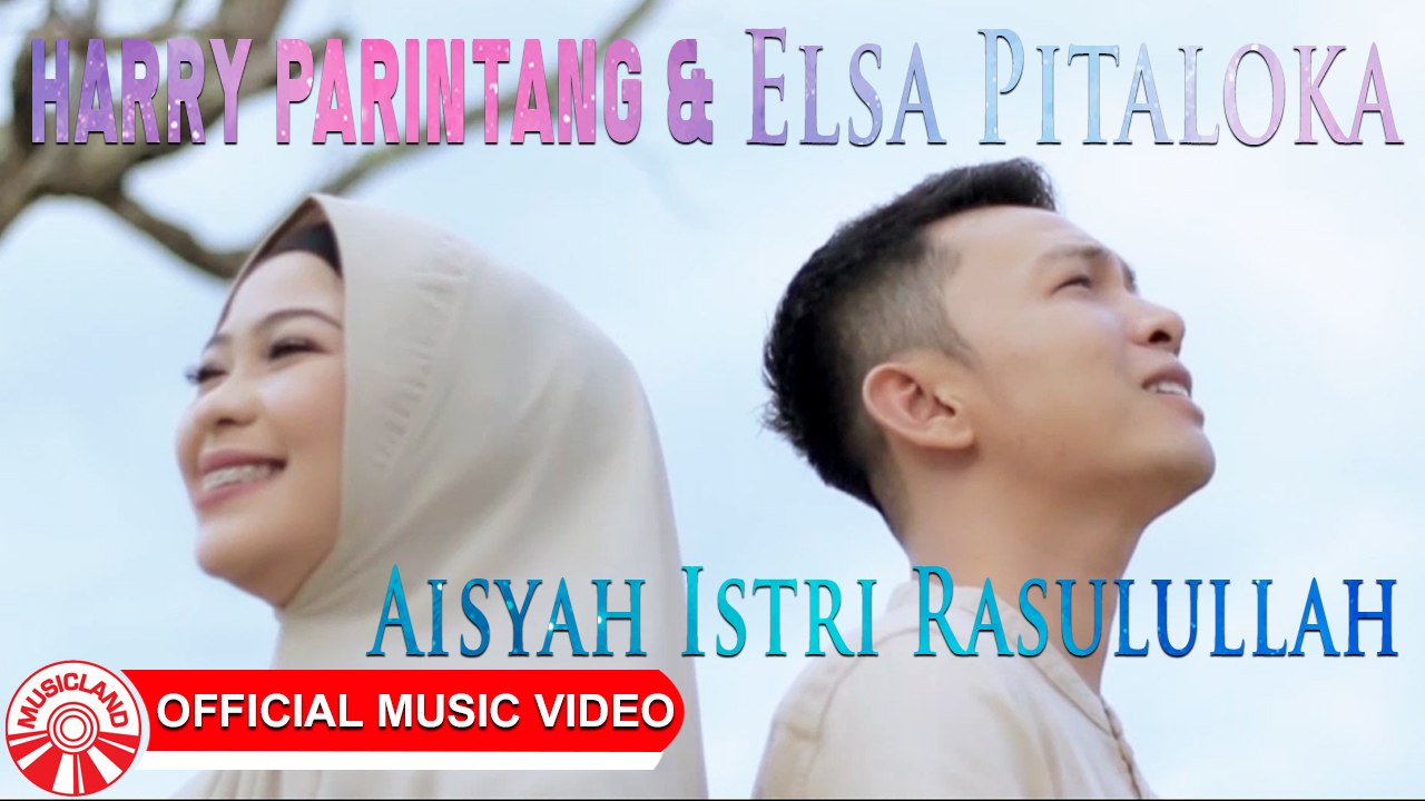Harry Parintang & Elsa Pitaloka - Aisyah Istri Rasulullah [Official Music Video HD]