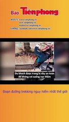 Đoạn đường trekking nguy hiểm nhất thế giới