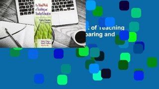 Full Version  The Moral Work of Teaching and Teacher Education: Preparing and Supporting