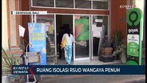 Pasien Covid-19 Meningkat, Ruang Isolasi RSUD Wangaya Penuh