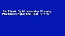 Full E-book  Digital Leadership: Changing Paradigms for Changing Times  For Free