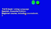 Full E-book  Living Language Spanish, Essential Edition: Beginner course, including coursebook, 3