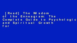 [Read] The Wisdom of the Enneagram: The Complete Guide to Psychological and Spiritual Growth for