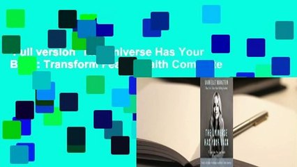 Full version  The Universe Has Your Back: Transform Fear to Faith Complete