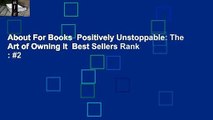 About For Books  Positively Unstoppable: The Art of Owning It  Best Sellers Rank : #2