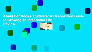 About For Books  Cultivate: A Grace-Filled Guide to Growing an Intentional Life  Review