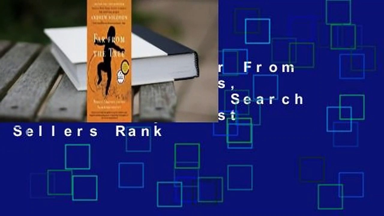 Full E-book  Far From the Tree: Parents, Children and the Search for Identity  Best Sellers Rank
