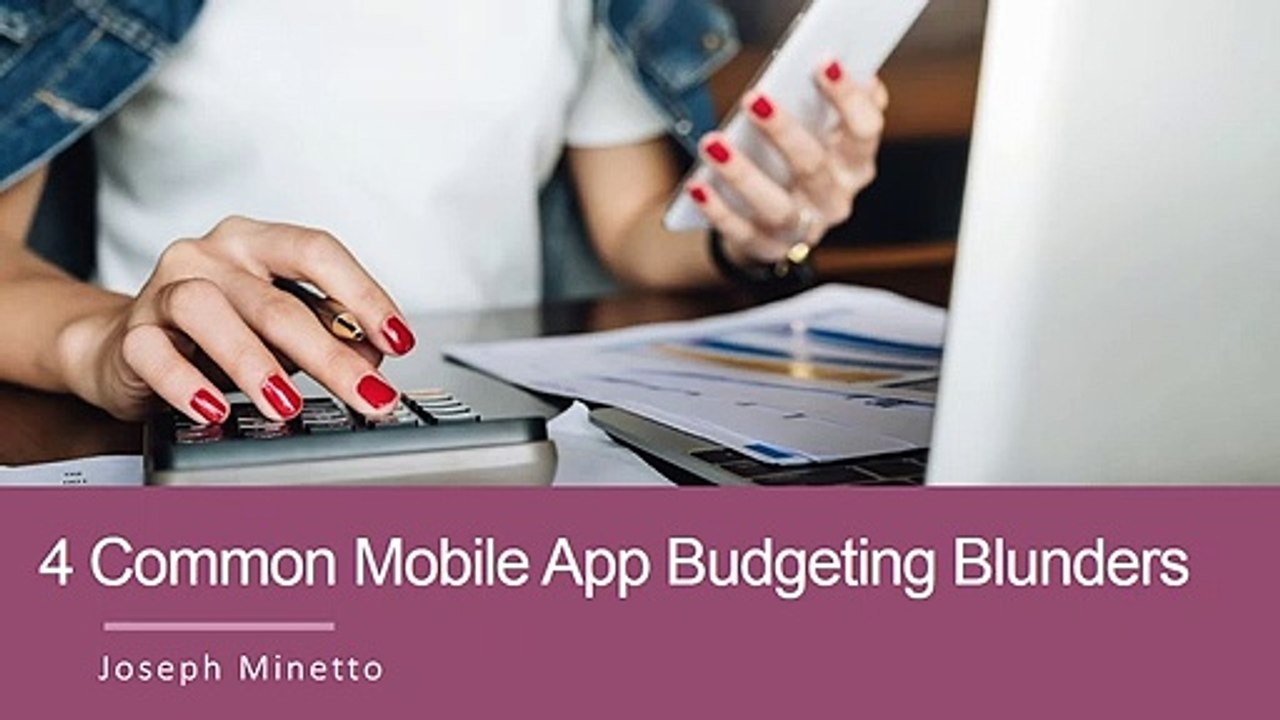Joseph Minetto | 4 Common Mobile App Budgeting Blunders