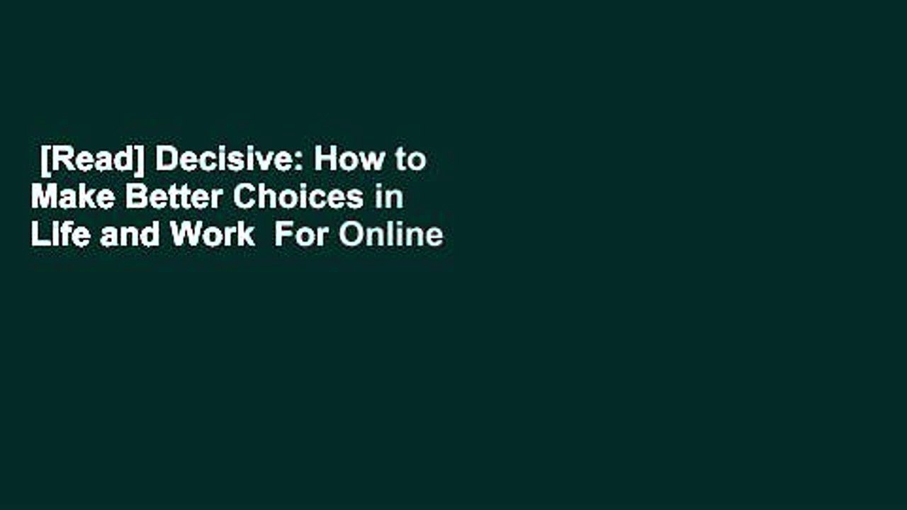 [Read] Decisive: How to Make Better Choices in Life and Work  For Online