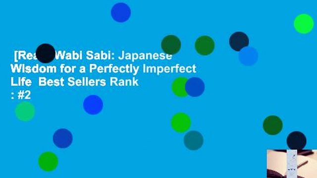 [Read] Wabi Sabi: Japanese Wisdom for a Perfectly Imperfect Life Best Sellers Rank : #2