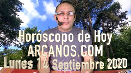 HOROSCOPO DE HOY de ARCANOS.COM - Lunes 14 de Septiembre de 2020