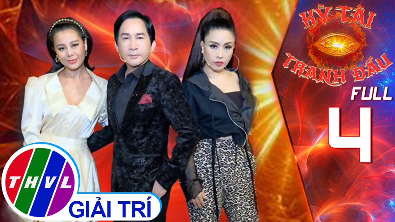 Kỳ tài tranh đấu - Tập 4 FULL: Màn trình diễn của Xuân Diệu, Ngọc Lợi, Nguyễn Thanh Trí, Trung X