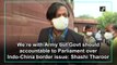 We’re with Army but Govt should accountable to Parliament over Indo-China border issue: Shashi Tharoor