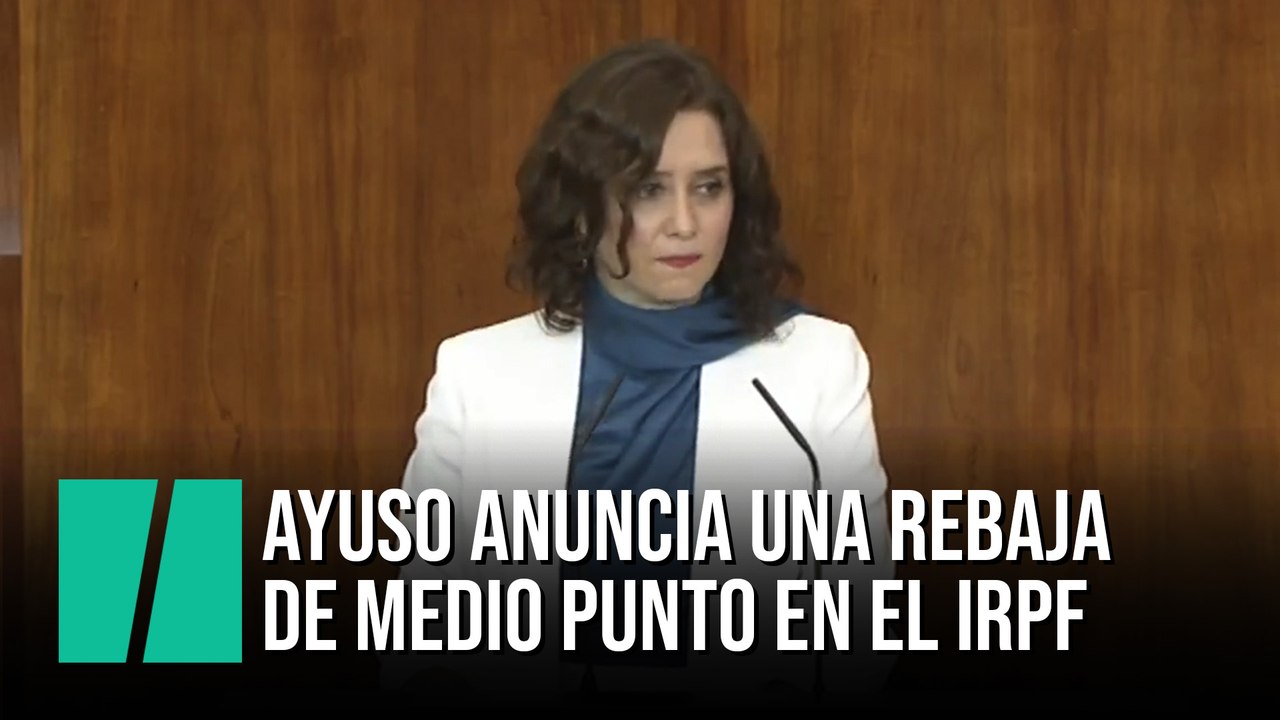 Ayuso anuncia una rebaja de medio punto en todos los tramos del IRPF