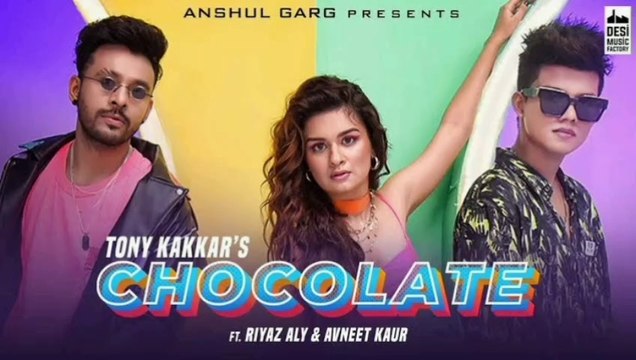 Chocolate - Tony Kakkar ft. Riyaz Aly & Avneet Kaur | Satti Dhillon | Anshul Garg Desi Music Factory