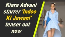 Kiara Advani starrer 'Indoo Ki Jawani' teaser out now