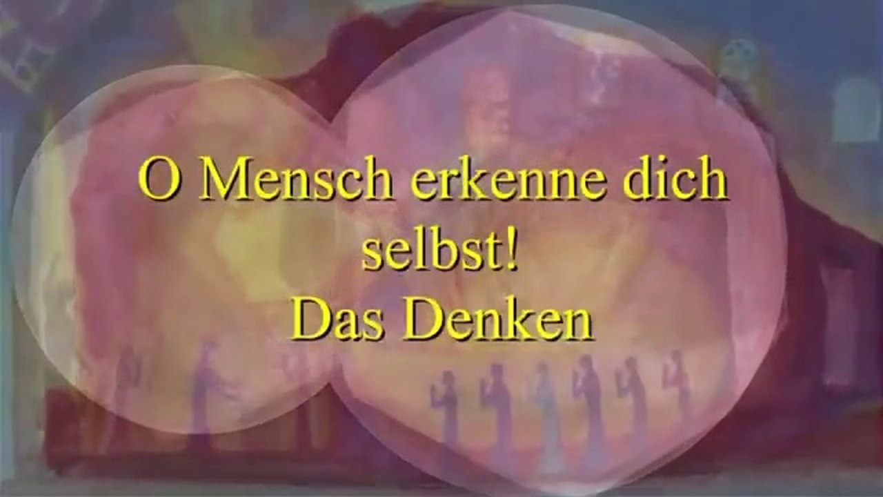 Das Denken (O Mensch erkenne dich selbst)