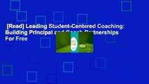 [Read] Leading Student-Centered Coaching: Building Principal and Coach Partnerships  For Free