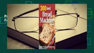 Full E-book  300 Best Bread Machine Recipes  For Free