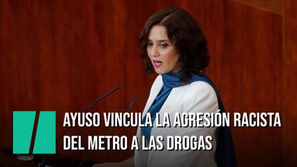Ayuso vincula la agresión racista de tres jóvenes en el Metro de Madrid a las drogas