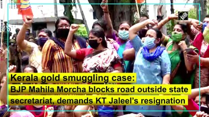 Kerala gold smuggling case: BJP Mahila Morcha blocks road outside state secretariat, demands KT Jaleel’s resignation