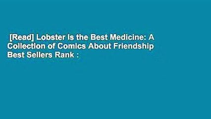 [Read] Lobster Is the Best Medicine: A Collection of Comics About Friendship  Best Sellers Rank :