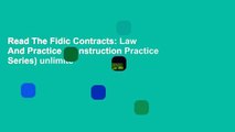 Read The Fidic Contracts: Law And Practice (Construction Practice Series) unlimite