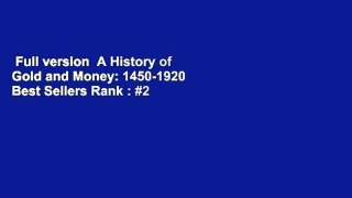 Full version  A History of Gold and Money: 1450-1920  Best Sellers Rank : #2