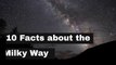 10 Facts about the Milky Way