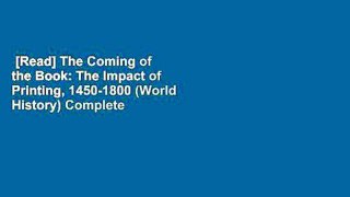 [Read] The Coming of the Book: The Impact of Printing, 1450-1800 (World History) Complete