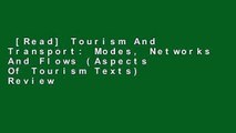 [Read] Tourism And Transport: Modes, Networks And Flows (Aspects Of Tourism Texts)  Review