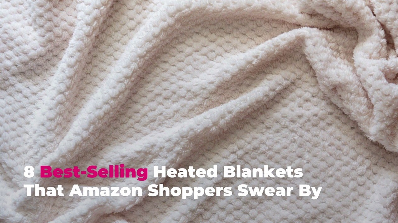 8 Best-Selling Heated Blankets That Amazon Shoppers Swear By
