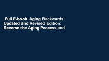 Full E-book  Aging Backwards: Updated and Revised Edition: Reverse the Aging Process and Look 10