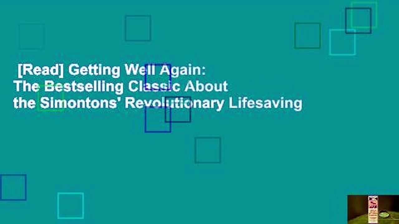 [Read] Getting Well Again: The Bestselling Classic About the Simontons' Revolutionary Lifesaving