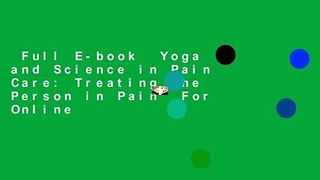 Full E-book  Yoga and Science in Pain Care: Treating the Person in Pain  For Online