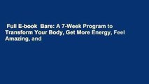 Full E-book  Bare: A 7-Week Program to Transform Your Body, Get More Energy, Feel Amazing, and