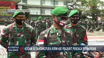 Kodam XII Tanjungpura Kirim 450 Prajurit TNI ke Perbatasan Indonesia-Malaysia
