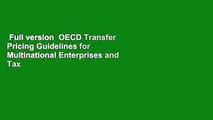 Full version  OECD Transfer Pricing Guidelines for Multinational Enterprises and Tax