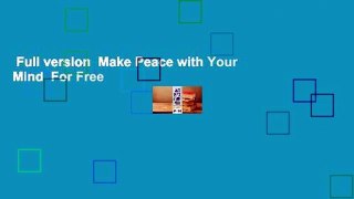 Full version  Make Peace with Your Mind  For Free